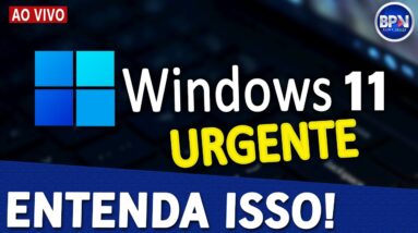 NOTÍCIA URGENTE para quem usa o WINDOWS 11, Não tem Motivo para isso Tudo!