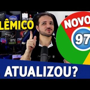 NOVO CHROME 97 CHEGOU com Novo Recurso POLÊMICO, Confira as Novidades!!!