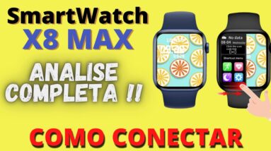 SMARTWATCH X8 MAX - BOM E BARATO!! ANÁLISE COMPLETA - COMO CONECTAR!
